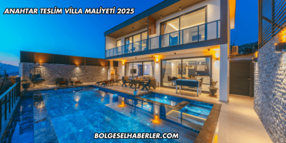 Anahtar Teslim Villa Maliyeti 2025