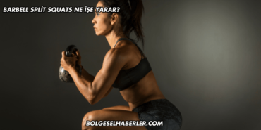 Barbell Split Squats Ne İşe Yarar?