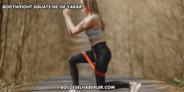Bodyweight Squats Ne İşe Yarar?
