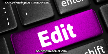 CapCut Nedir, Nasıl Kullanılır?