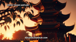 Çin'de Yaşam Şartları