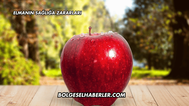 Elmanın Sağlığa Zararları