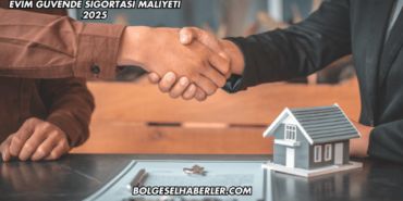 Evim Güvende Sigortası Maliyeti 2025