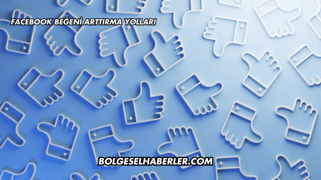 Facebook Beğeni Arttırma Yolları