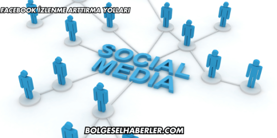 Facebook İzlenme Arttırma Yolları
