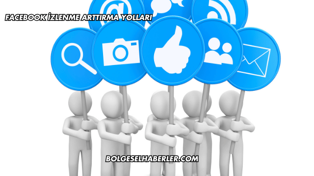 Facebook İzlenme Arttırma Yolları