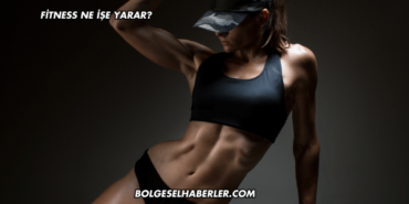 Fitness Ne İşe Yarar?