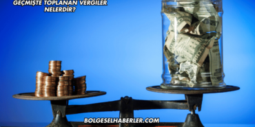 Geçmişte Toplanan Vergiler Nelerdir?