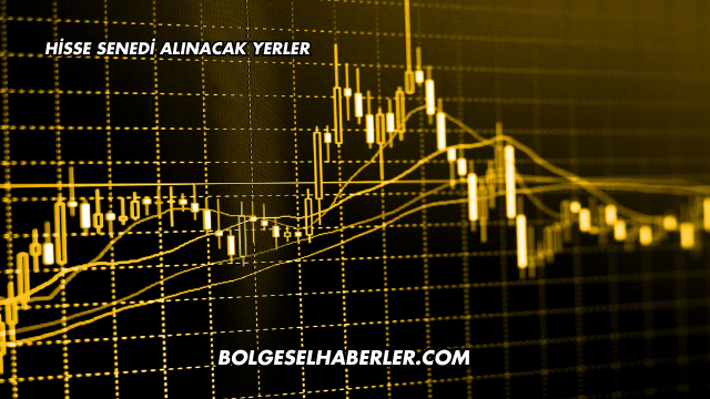 Hisse Senedi Alınacak Yerler