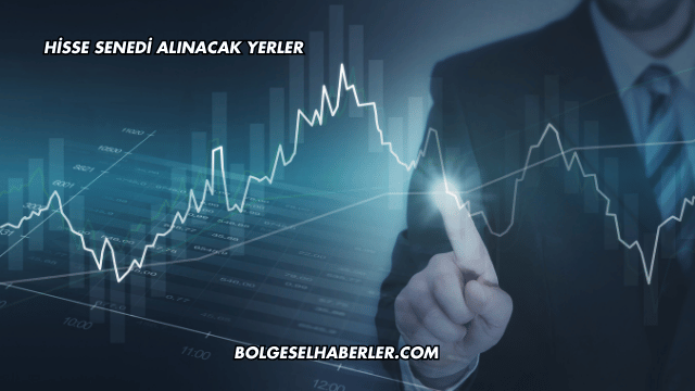 Hisse Senedi Alınacak Yerler