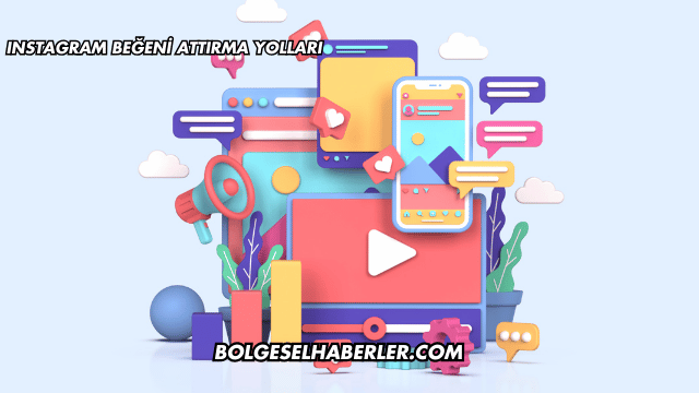 Instagram Beğeni Attırma Yolları