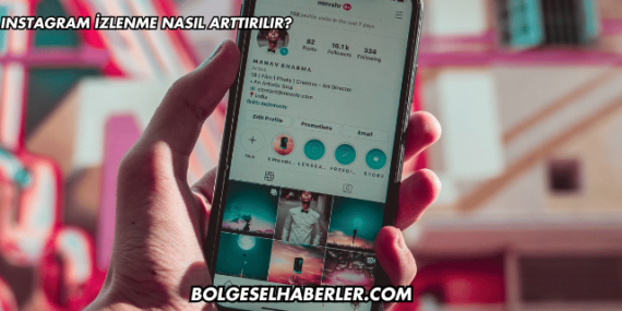 Instagram İzlenme Nasıl Arttırılır?