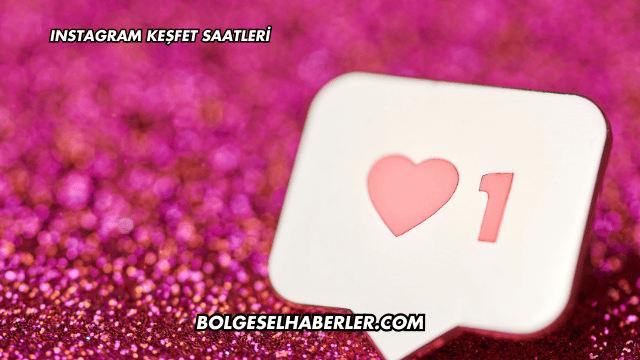Instagram Keşfet Saatleri