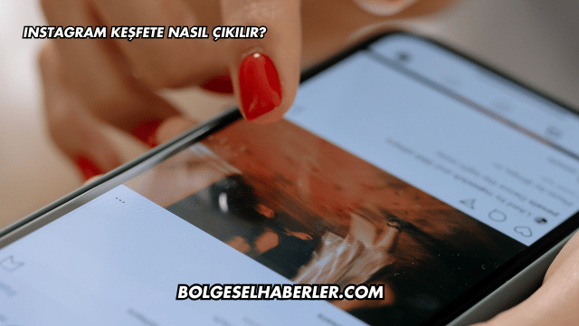 Instagram Keşfete Nasıl Çıkılır?