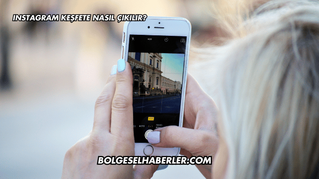 Instagram Keşfete Nasıl Çıkılır?