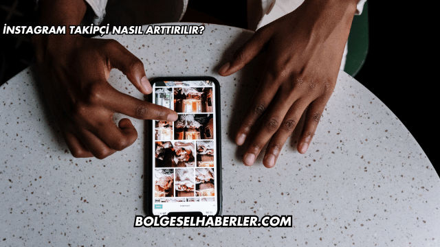 İnstagram Takipçi Nasıl Arttırılır?