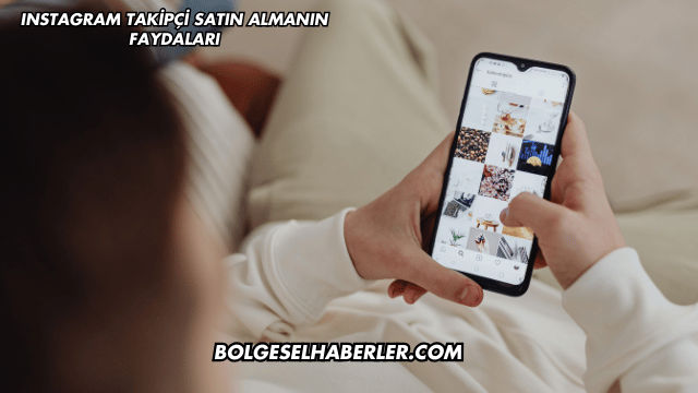 Instagram Takipçi Satın Almanın Faydaları