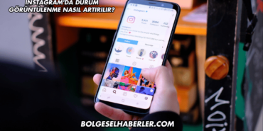 Instagram'da Durum Görüntülenme Nasıl Artırılır?