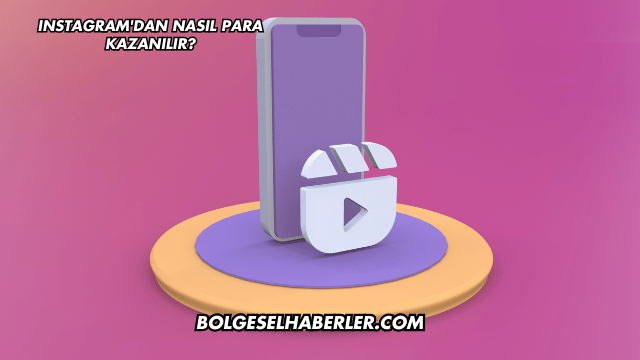 Instagram'dan Nasıl Para Kazanılır?