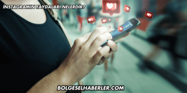 İnstagramın Faydaları Nelerdir?