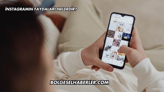 İnstagramın Faydaları Nelerdir?
