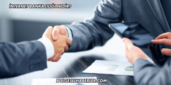 İnternet Bankacılığı Nedir?