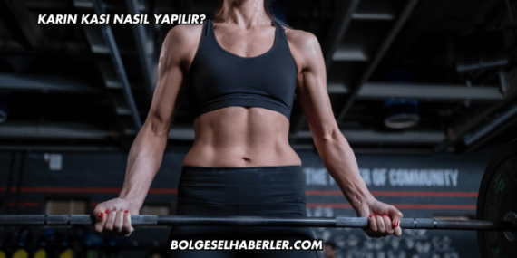 Karın Kası Nasıl Yapılır?