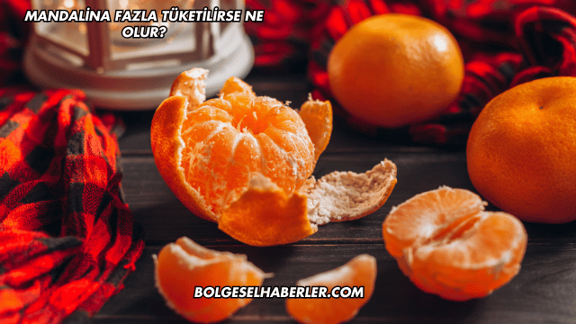 Mandalina Fazla Tüketilirse Ne Olur?