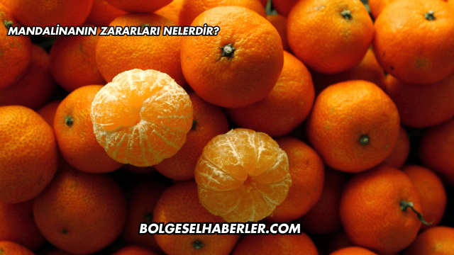 Mandalinanın Zararları Nelerdir?