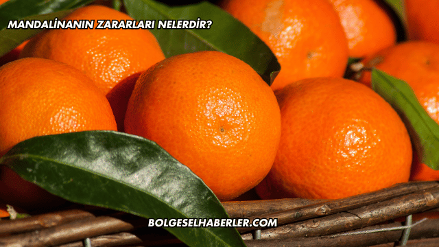 Mandalinanın Zararları Nelerdir?