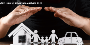 Özel Sağlık Sigortası Maliyeti 2025