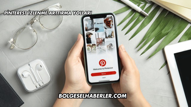 Pinterest İzlenme Arttırma Yolları