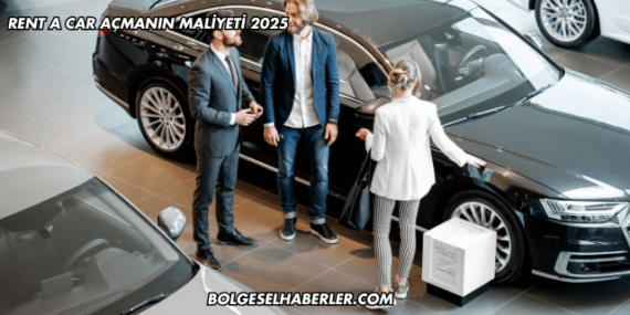 Rent a Car Açmanın Maliyeti 2025