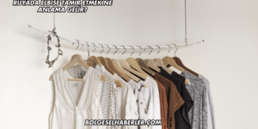 Rüyada Elbise Tamir Etmek Ne Anlama Gelir?
