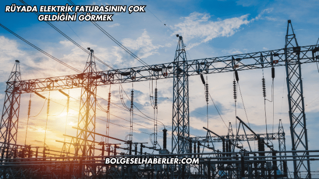 Rüyada Elektrik Faturasının Çok Geldiğini Görmek