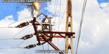 Rüyada Elektrik Çarpıp Öldüğünü Görmek