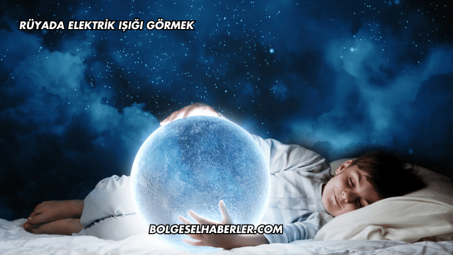 Rüyada Elektrik Işığı Görmek