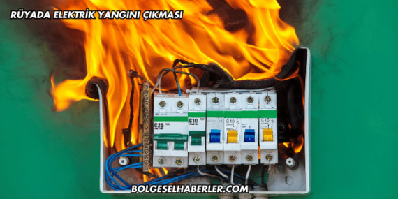 Rüyada Elektrik Yangını Çıkması
