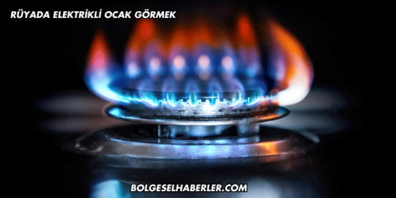 Rüyada Elektrikli Ocak Görmek