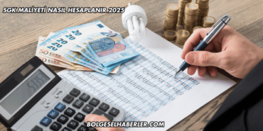 SGK Maliyeti Nasıl Hesaplanır 2025