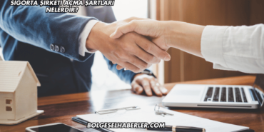Sigorta Şirketi Açma Şartları Nelerdir?