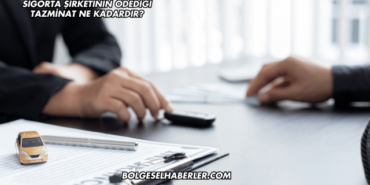 Sigorta Şirketinin Ödediği Tazminat Ne Kadardır?