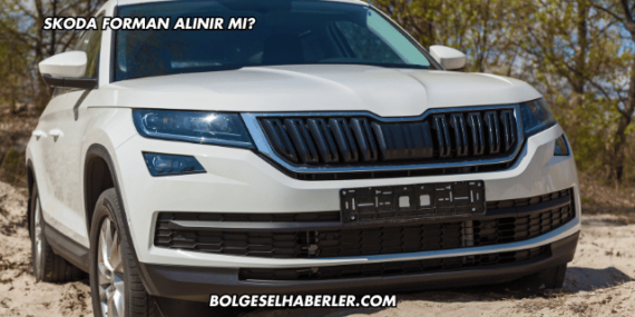 Skoda Forman Alınır mı?