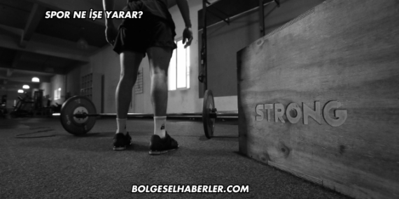 Spor Ne İşe Yarar?