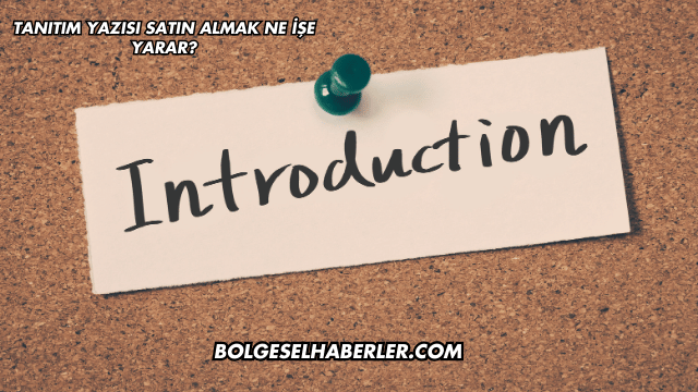 Tanıtım Yazısı Satın Almak Ne İşe Yarar?