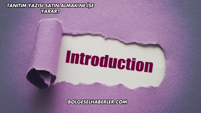 Tanıtım Yazısı Satın Almak Ne İşe Yarar?