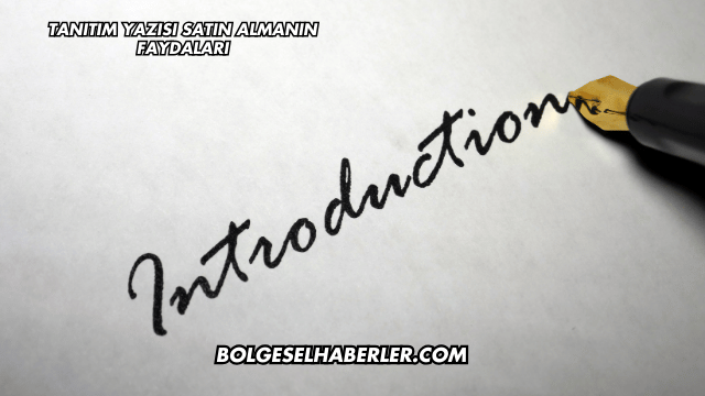 Tanıtım Yazısı Satın Almanın Faydaları