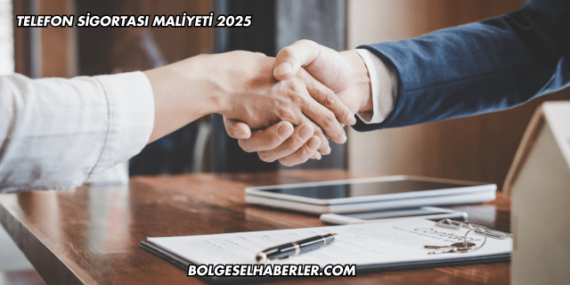 Telefon Sigortası Maliyeti 2025