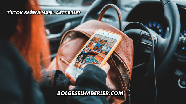 TikTok Beğeni Nasıl Arttırılır?