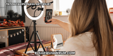 TikTok Takipçi Nasıl Arttırılır?
